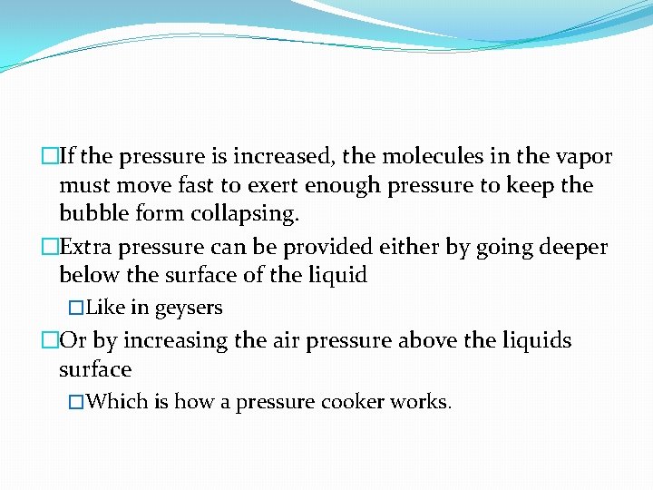 �If the pressure is increased, the molecules in the vapor must move fast to