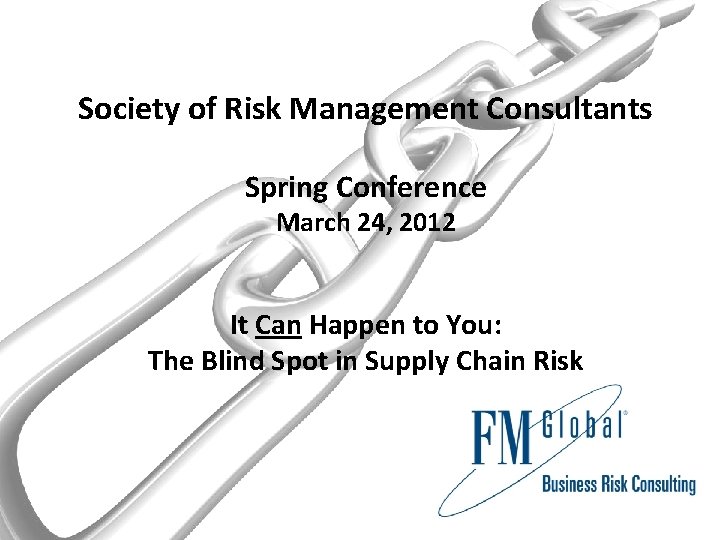 Society of Risk Management Consultants Spring Conference March 24, 2012 Business Impact Analysis It