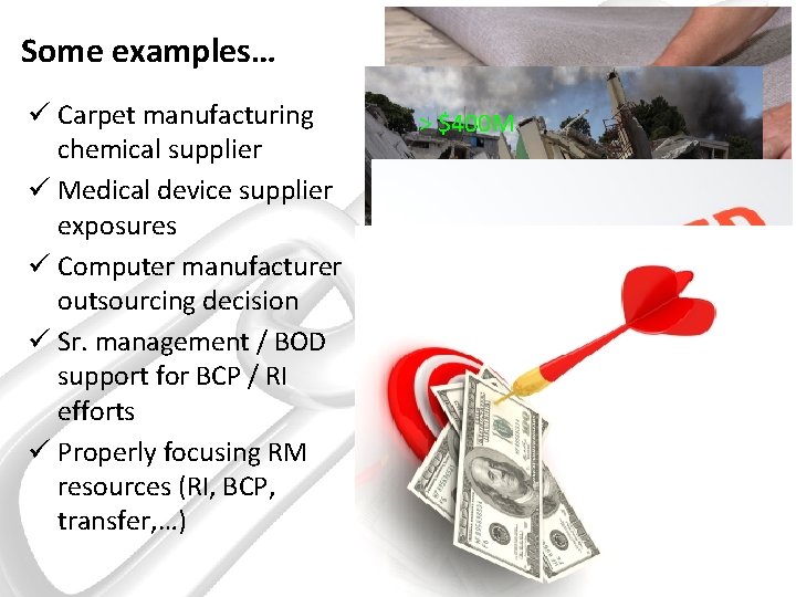 Some examples… ü Carpet manufacturing chemical supplier ü Medical device supplier exposures ü Computer