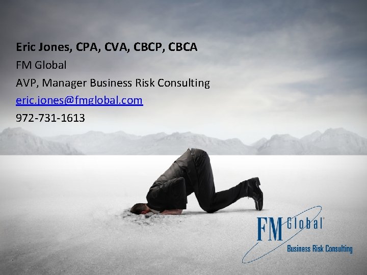 Eric Jones, CPA, CVA, CBCP, CBCA FM Global AVP, Manager Business Risk Consulting eric.