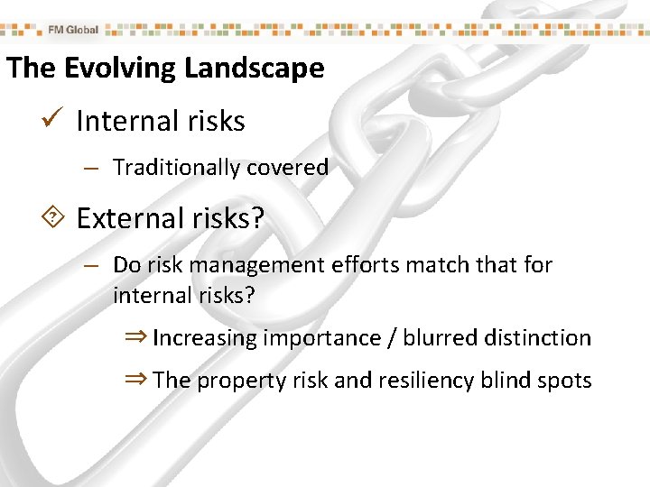 The Evolving Landscape ü Internal risks – Traditionally covered ´ External risks? – Do