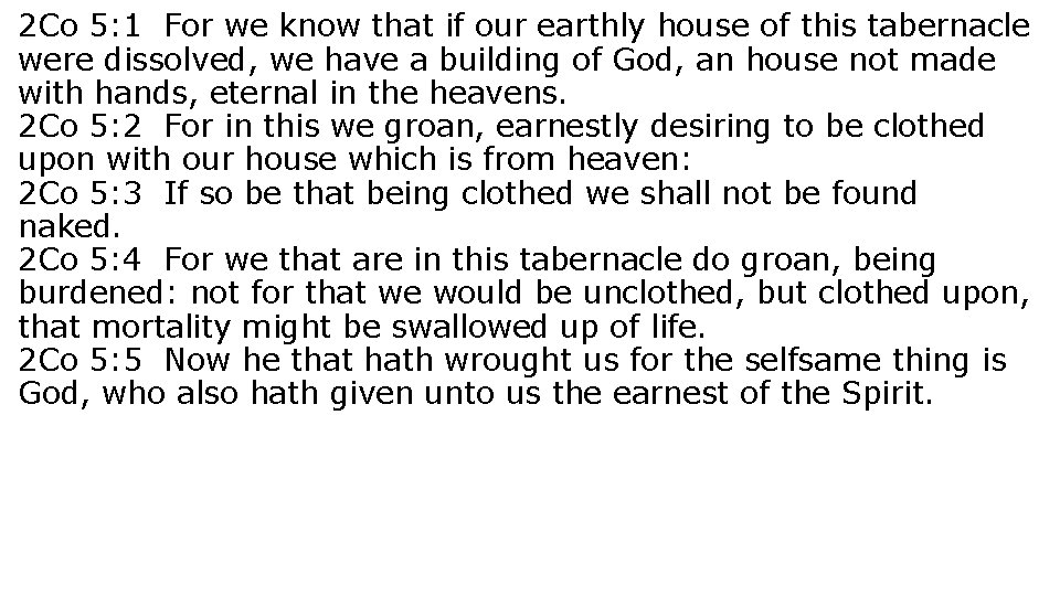 2 Co 5: 1 For we know that if our earthly house of this