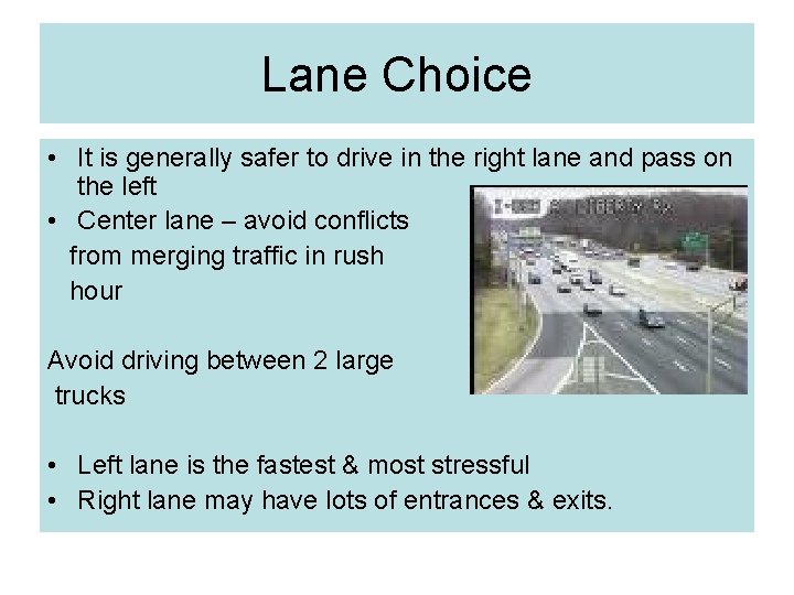 Lane Choice • It is generally safer to drive in the right lane and