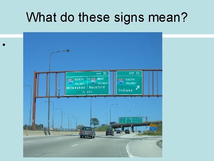 What do these signs mean? • 