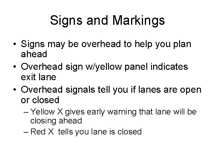 Signs and Markings • Signs may be overhead to help you plan ahead •