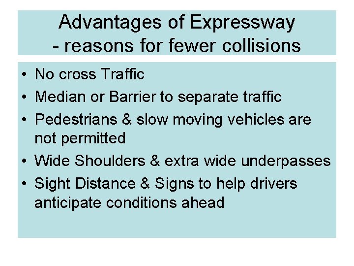 Advantages of Expressway - reasons for fewer collisions • No cross Traffic • Median