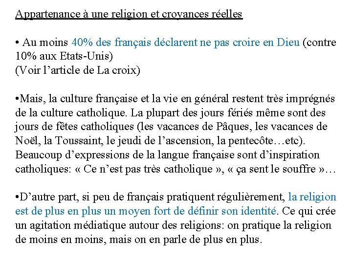 Appartenance à une religion et croyances réelles • Au moins 40% des français déclarent