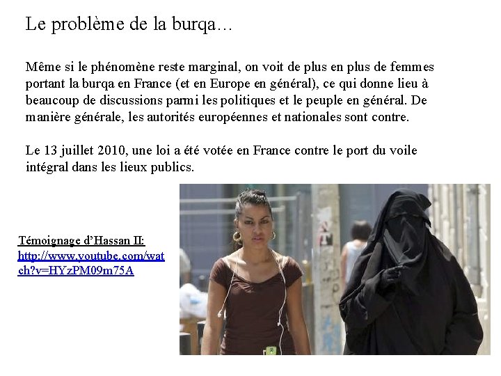 Le problème de la burqa… Même si le phénomène reste marginal, on voit de