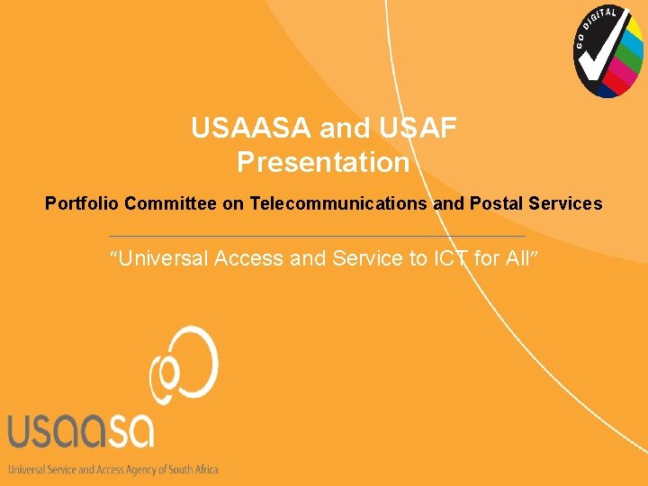 USAASA and USAF Presentation Portfolio Committee on Telecommunications and Postal Services “Universal Access and