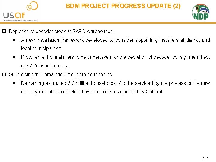 BDM PROJECT PROGRESS UPDATE (2) q Depletion of decoder stock at SAPO warehouses. §