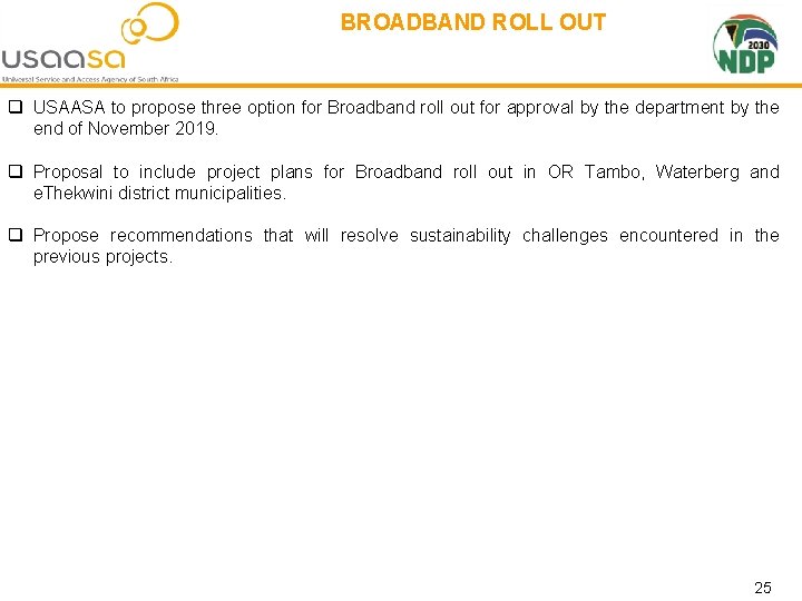 BROADBAND ROLL OUT q USAASA to propose three option for Broadband roll out for