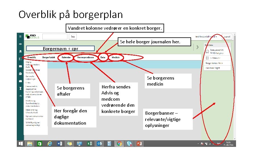 Overblik på borgerplan Vandret kolonne vedrører en konkret borger. Se hele borger journalen her.