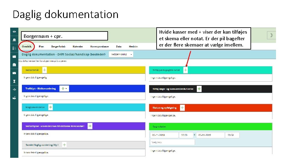 Daglig dokumentation Borgernavn + cpr. Hvide kasser med + viser der kan tilføjes et