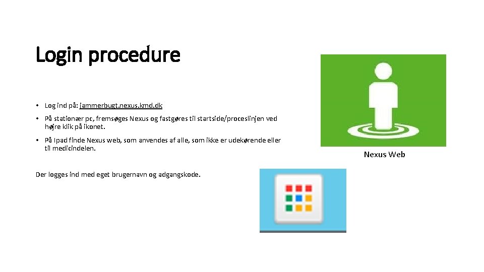 Login procedure • Log ind på: jammerbugt. nexus. kmd. dk • På stationær pc,
