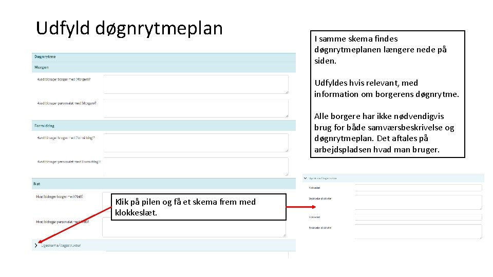 Udfyld døgnrytmeplan I samme skema findes døgnrytmeplanen længere nede på siden. Udfyldes hvis relevant,