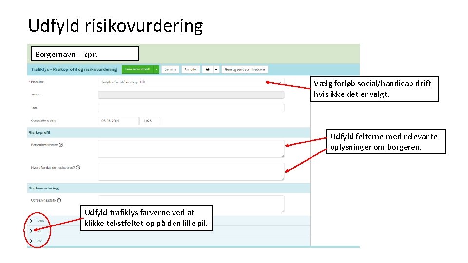 Udfyld risikovurdering Borgernavn + cpr. Vælg forløb social/handicap drift hvis ikke det er valgt.