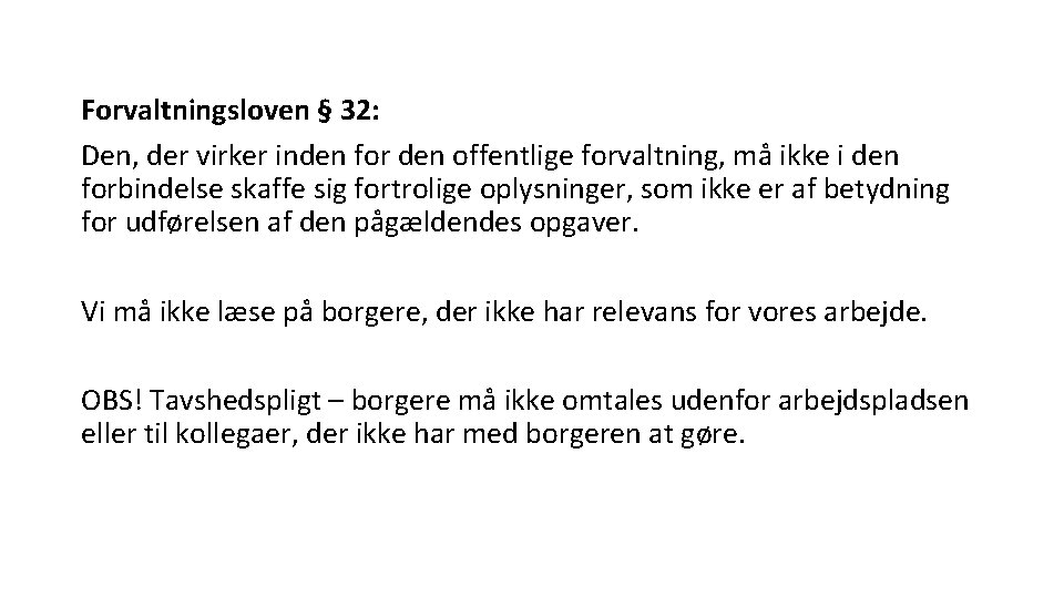 Forvaltningsloven § 32: Den, der virker inden for den offentlige forvaltning, må ikke i