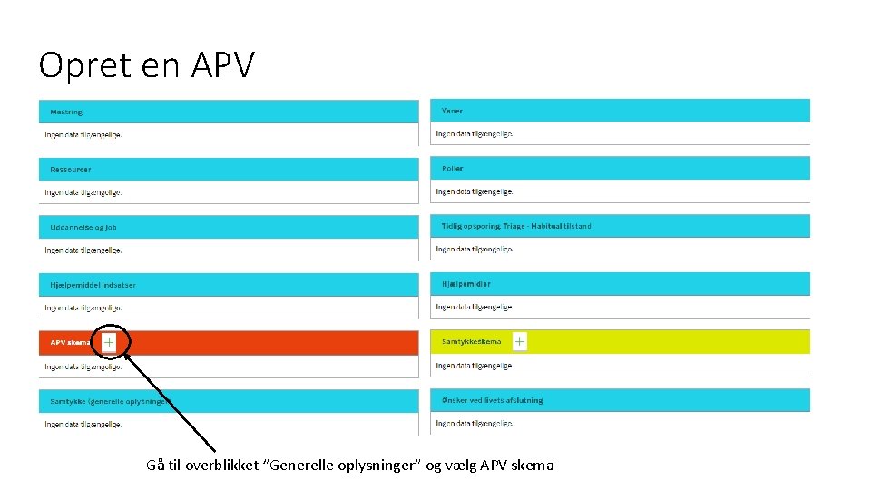Opret en APV Gå til overblikket ”Generelle oplysninger” og vælg APV skema 