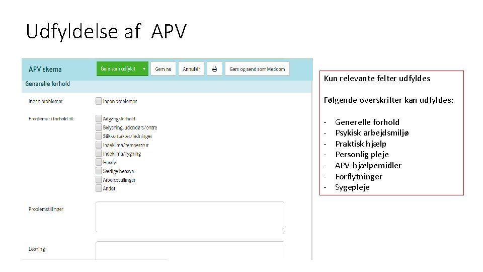 Udfyldelse af APV Kun relevante felter udfyldes Følgende overskrifter kan udfyldes: - Generelle forhold