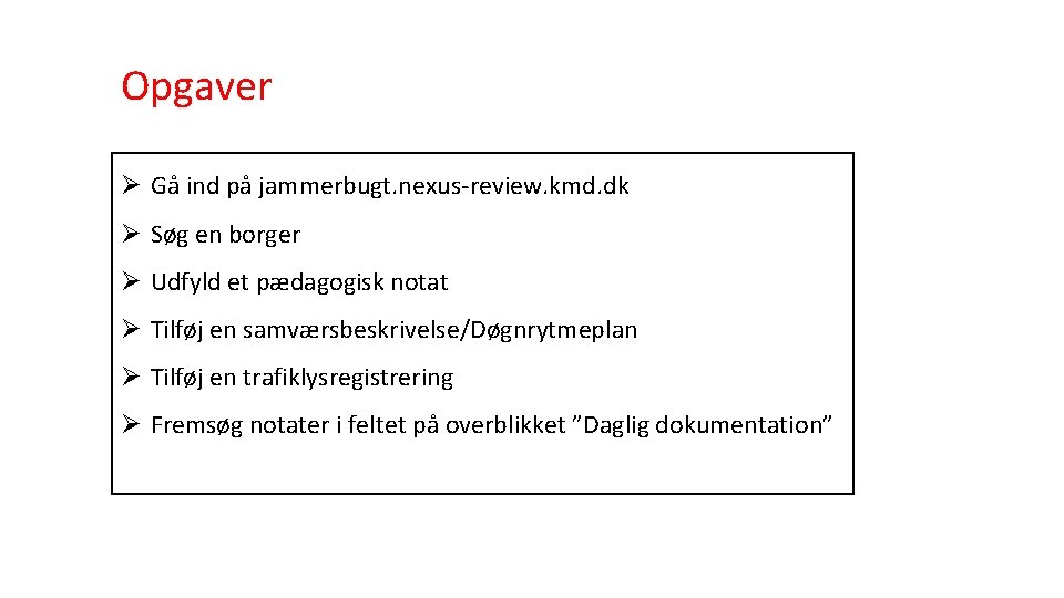 Opgaver Ø Gå ind på jammerbugt. nexus-review. kmd. dk Ø Søg en borger Ø