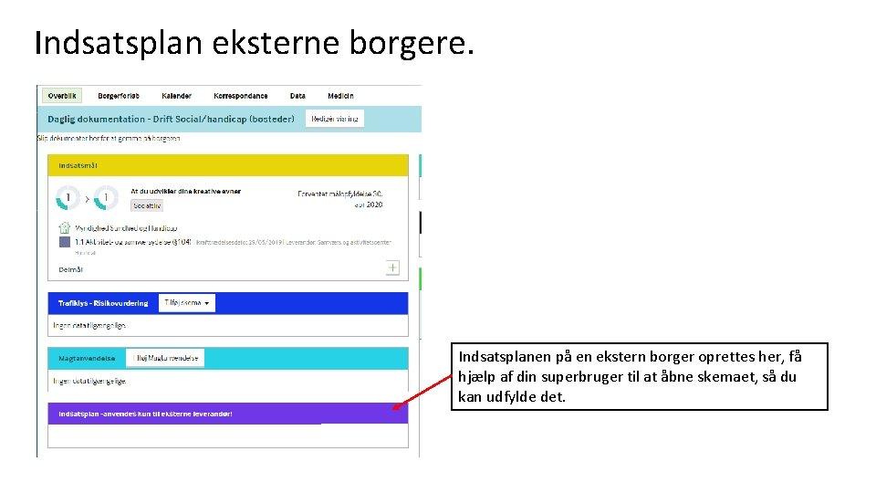 Indsatsplan eksterne borgere. Indsatsplanen på en ekstern borger oprettes her, få hjælp af din