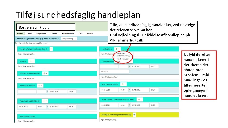 Tilføj sundhedsfaglig handleplan Borgernavn + cpr. Tilføj en sundhedsfaglig handleplan, ved at vælge det