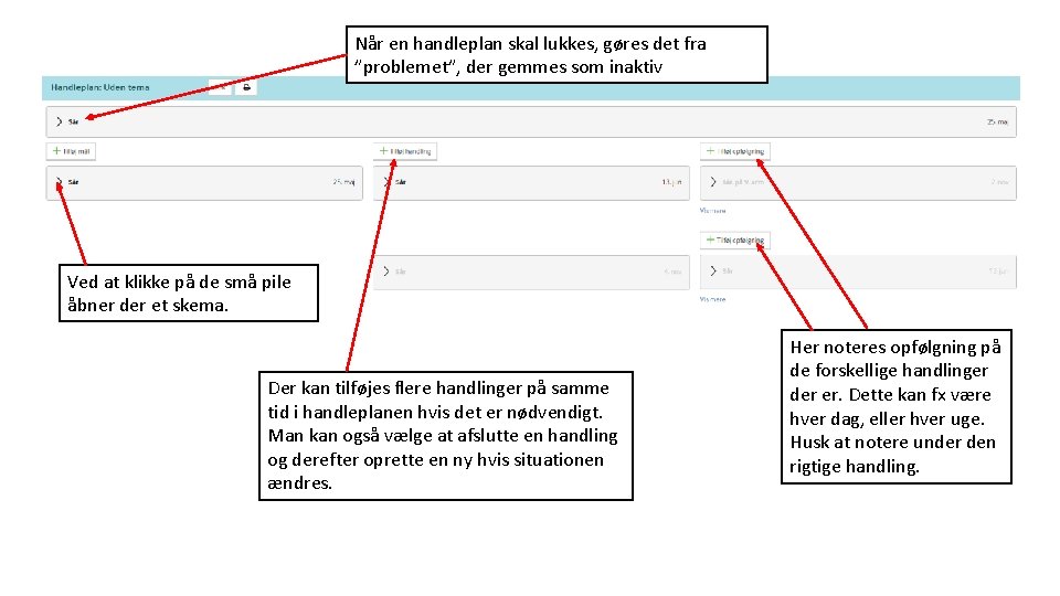 Når en handleplan skal lukkes, gøres det fra ”problemet”, der gemmes som inaktiv Ved