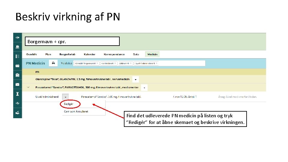 Beskriv virkning af PN Borgernavn + cpr. Find det udleverede PN medicin på listen