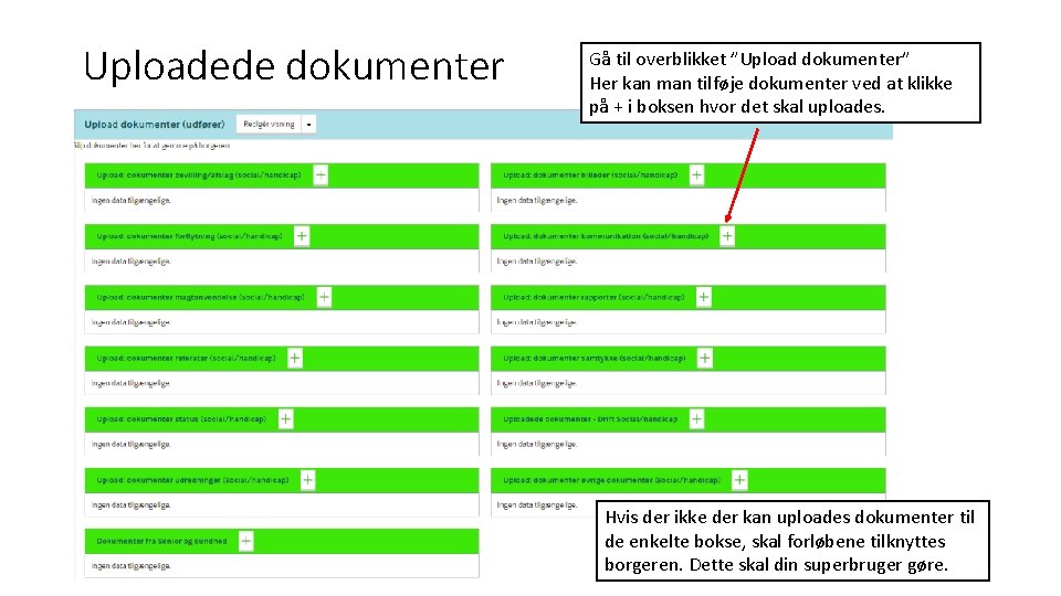 Uploadede dokumenter Gå til overblikket ”Upload dokumenter” Her kan man tilføje dokumenter ved at