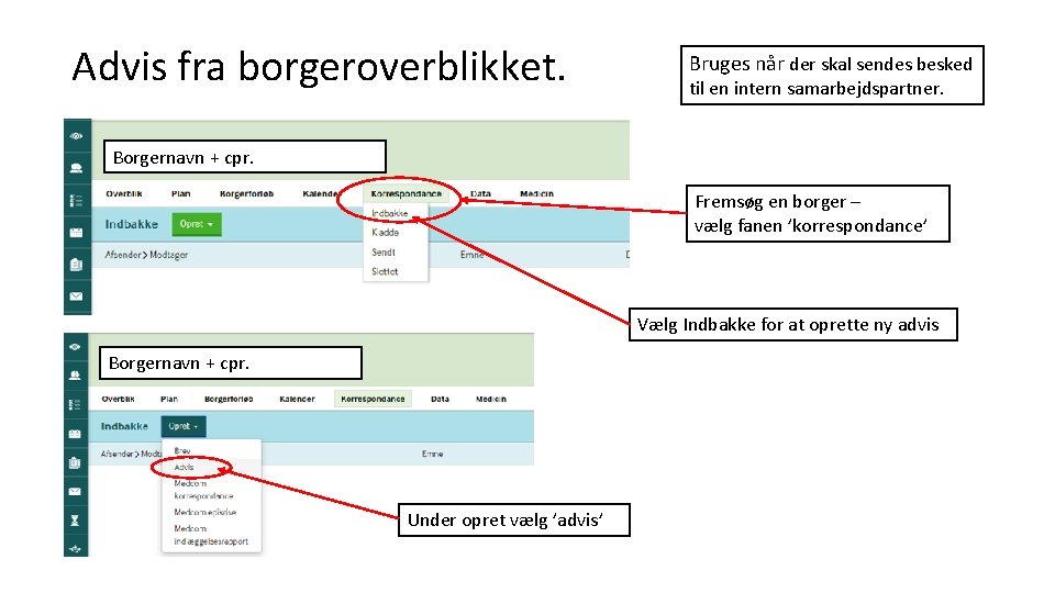 Advis fra borgeroverblikket. Bruges når der skal sendes besked til en intern samarbejdspartner. Borgernavn