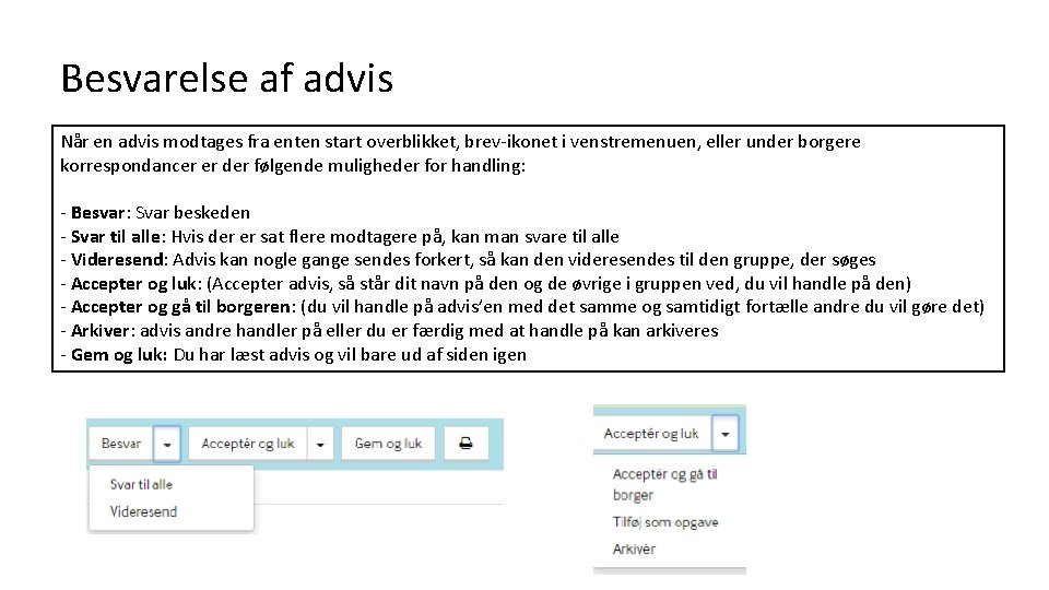 Besvarelse af advis Når en advis modtages fra enten start overblikket, brev-ikonet i venstremenuen,