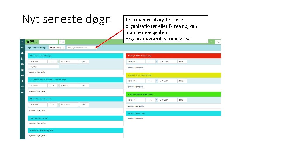 Nyt seneste døgn Hvis man er tilknyttet flere organisationer eller fx teams, kan man