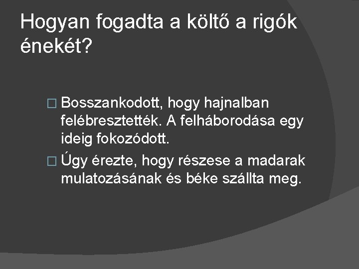 Hogyan fogadta a költő a rigók énekét? � Bosszankodott, hogy hajnalban felébresztették. A felháborodása