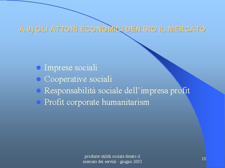 A. 9) GLI ATTORI ECONOMICI DENTRO IL MERCATO Imprese sociali l Cooperative sociali l