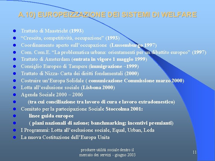 A. 10) EUROPEIZZAZIONE DEI SISTEMI DI WELFARE l l l l Trattato di Maastricht