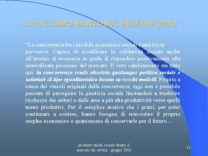 A. 11) IL LIBRO BIANCO SUL WELFARE (2003) “La concorrenza tra i modelli economico