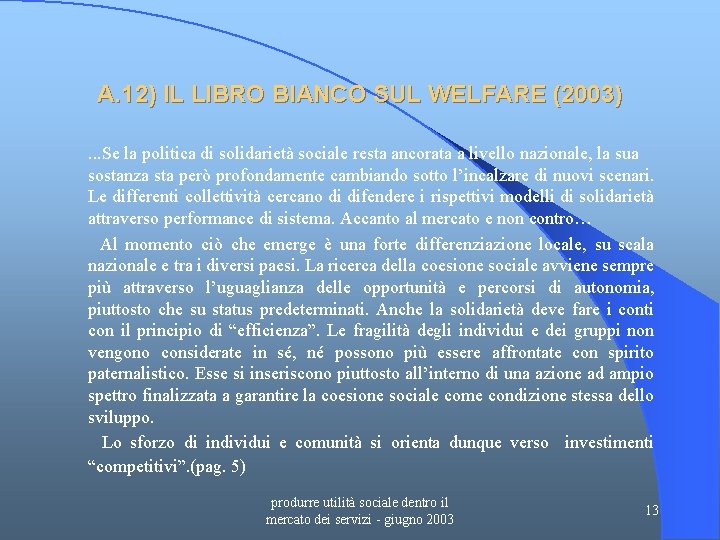 A. 12) IL LIBRO BIANCO SUL WELFARE (2003). . . Se la politica di