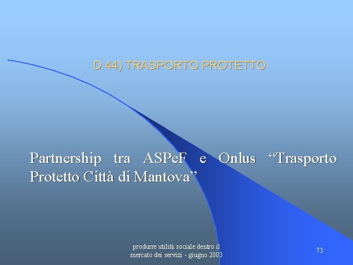 D. 44) TRASPORTO PROTETTO Partnership tra ASPe. F e Onlus “Trasporto Protetto Città di