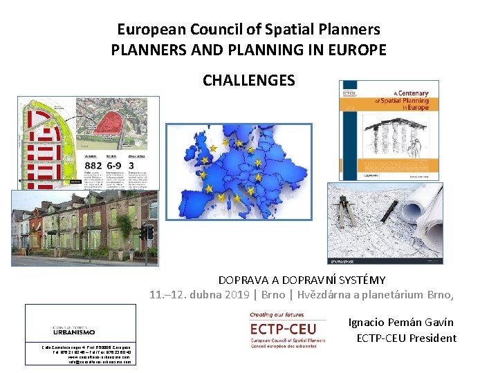 European Council of Spatial Planners PLANNERS AND PLANNING IN EUROPE CHALLENGES DOPRAVA A DOPRAVNÍ