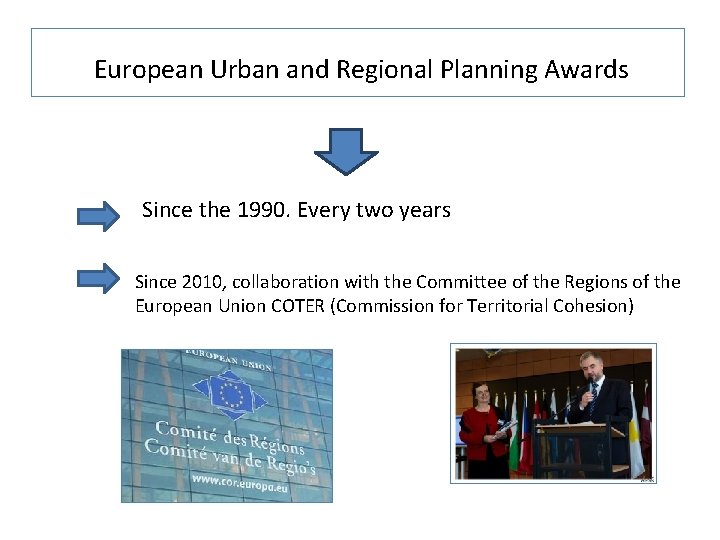 European Urban and Regional Planning Awards Since the 1990. Every two years Since 2010,