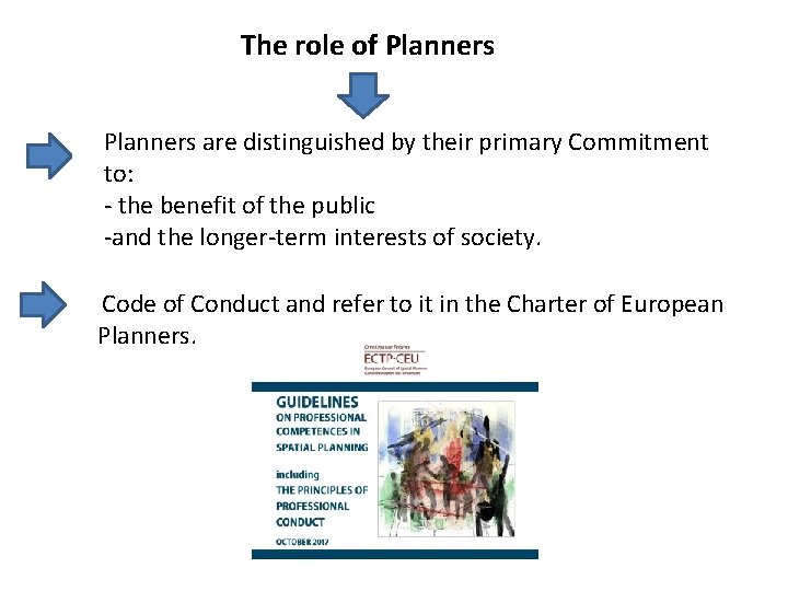 The role of Planners are distinguished by their primary Commitment to: - the benefit