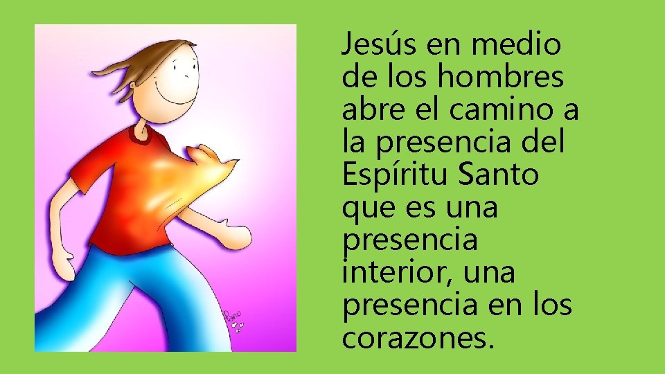 Jesús en medio de los hombres abre el camino a la presencia del Espíritu