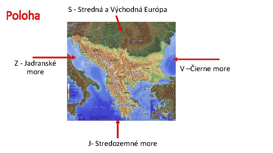 Poloha S - Stredná a Východná Európa Z - Jadranské more V –Čierne more