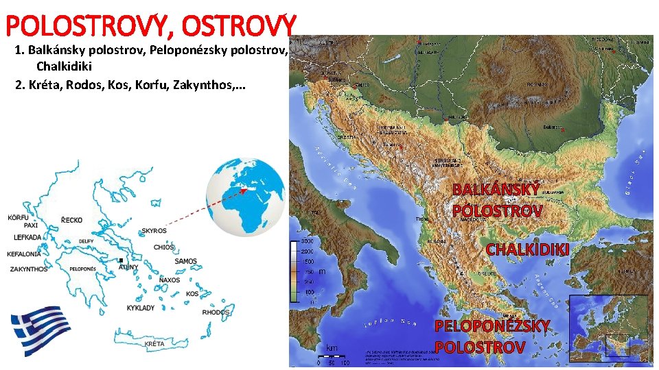 POLOSTROVY, OSTROVY 1. Balkánsky polostrov, Peloponézsky polostrov, Chalkidiki 2. Kréta, Rodos, Korfu, Zakynthos, .