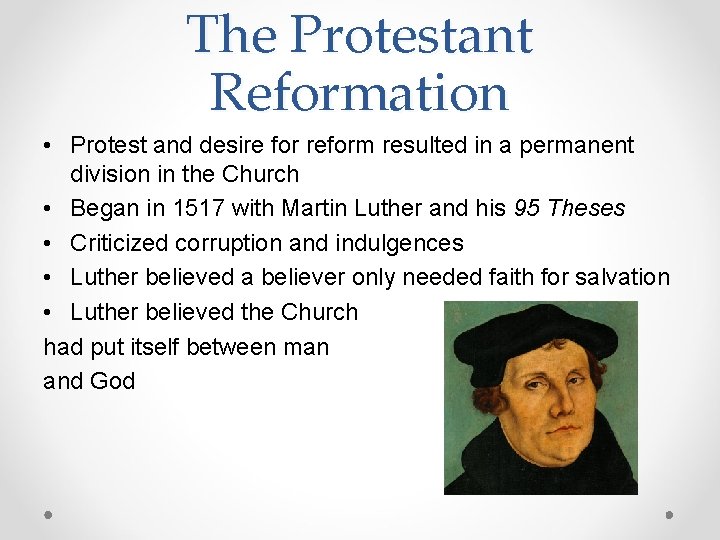 The Protestant Reformation • Protest and desire for reform resulted in a permanent division