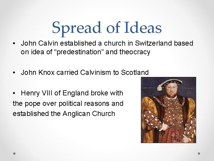 Spread of Ideas • John Calvin established a church in Switzerland based on idea