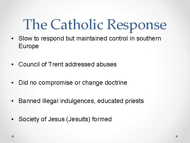 The Catholic Response • Slow to respond but maintained control in southern Europe •