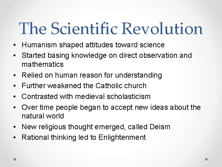The Scientific Revolution • Humanism shaped attitudes toward science • Started basing knowledge on