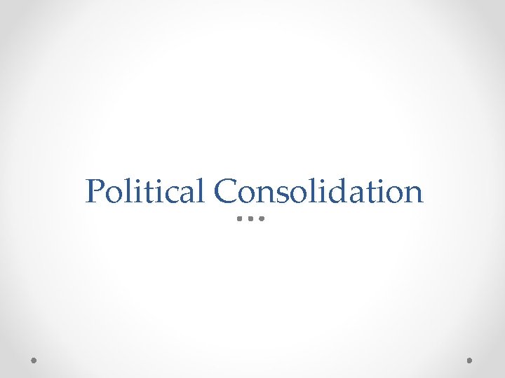 Political Consolidation 