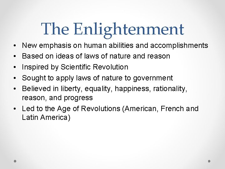 The Enlightenment • • • New emphasis on human abilities and accomplishments Based on